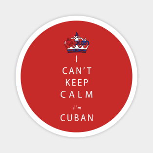 I can't keep calm I'm Cuban! Magnet